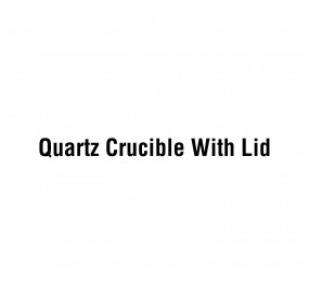 Quartz Crucible With Lid